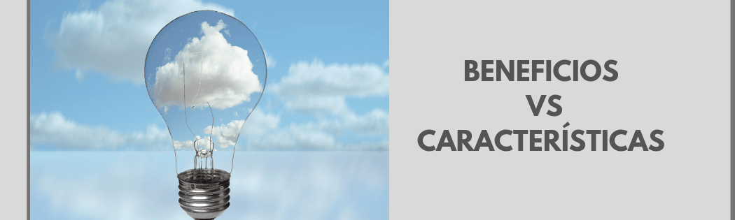 Venderás más hablando de beneficios que de características